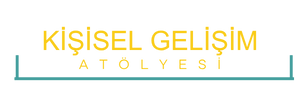 KİŞİSEL GELİŞİM ATÖLYESİ